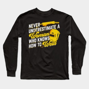 Never Underestimate A Woman Who Knows How To Weld Long Sleeve T-Shirt